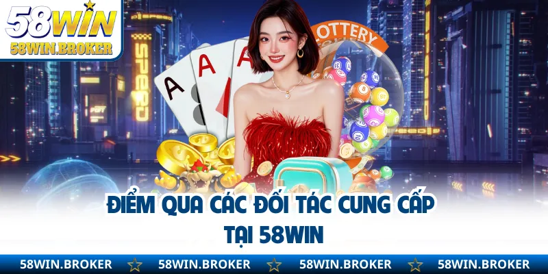 58WIN - Link Vào Chính Thức Đăng Ký Nhận Ngay KM Khủng 7 Điểm qua các đối tác cung cấp tại 58WIN