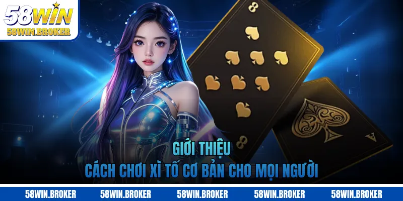 Cách chơi Xì Tố - Bộ Môn Đánh Bài Truyền Thống Thu Hút 1 Giới thiệu cách chơi Xì Tố cơ bản cho mọi người