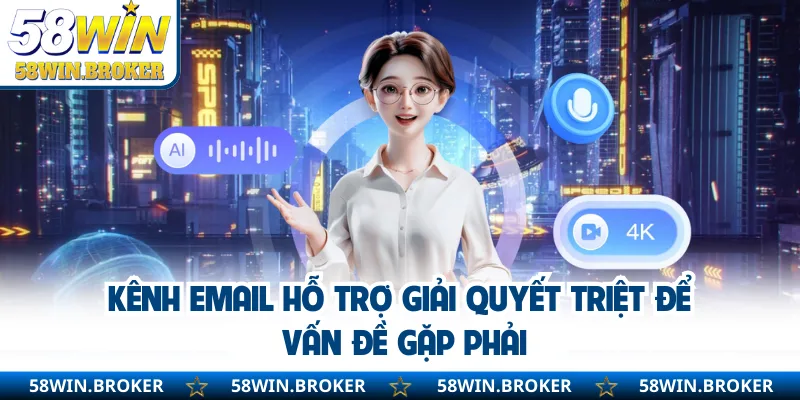 58WIN - Link Vào Chính Thức Đăng Ký Nhận Ngay KM Khủng 13 Kênh email hỗ trợ giải quyết triệt để vấn đề gặp phải