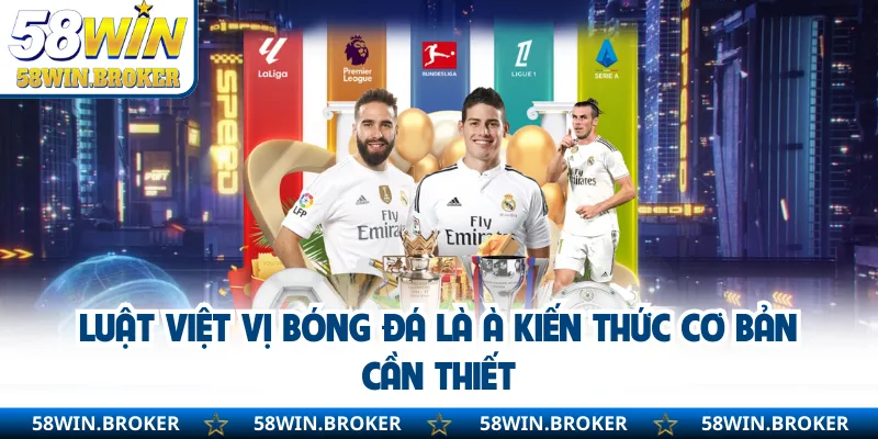 Luật Việt Vị Bóng Đá - Các Tình Huống Gây Tranh Cãi Hay Gặp 1 Luật việt vị bóng đá là à kiến thức cơ bản cần thiết