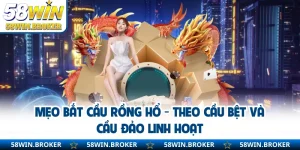 Mẹo Bắt Cầu Rồng Hổ - Theo Cầu Bệt Và Cầu Đảo Linh Hoạt
