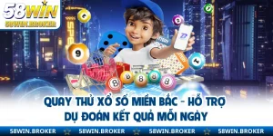 Quay Thử Xổ Số Miền Bắc - Hỗ Trợ Dự Đoán Kết Quả Mỗi Ngày